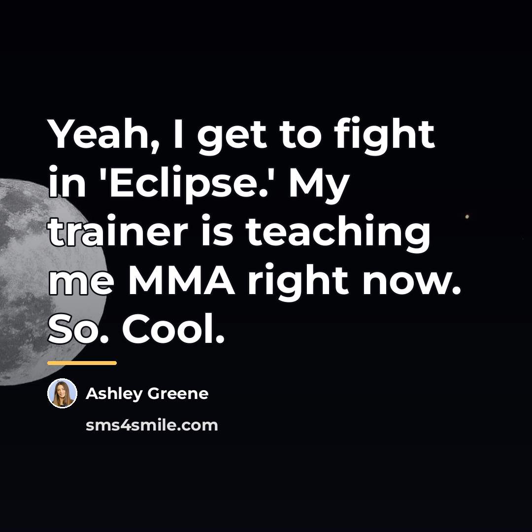 “Yeah, I get to fight in 'Eclipse.' My trainer is…” quote by Ashley Greene