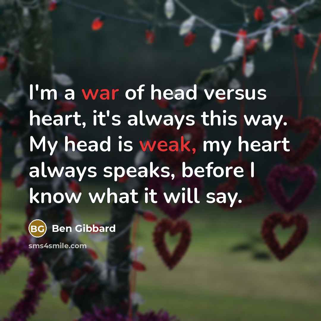 “I'm a war of head versus heart, it's always this…” quote by Ben Gibbard
