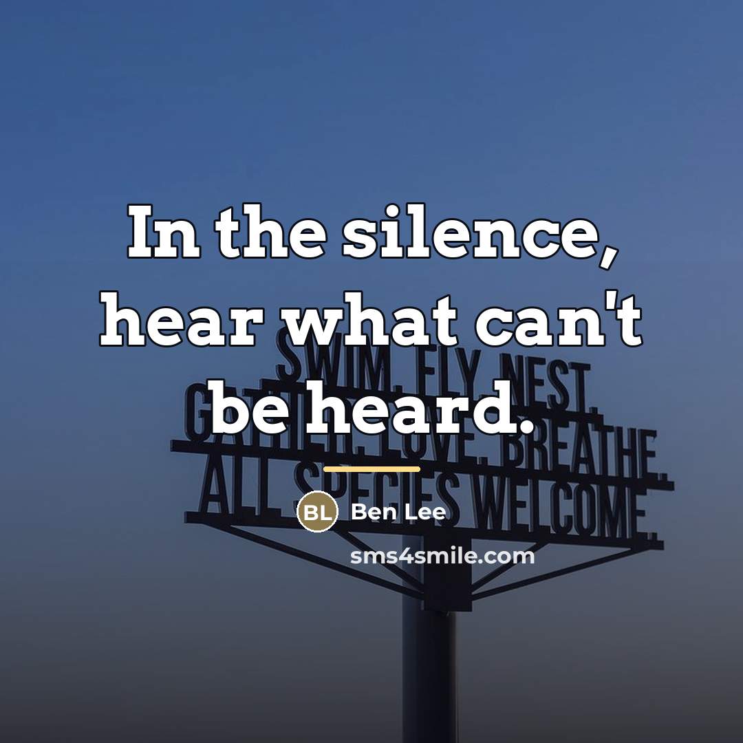 “In the silence, hear what can't be heard.…” quote by Ben Lee