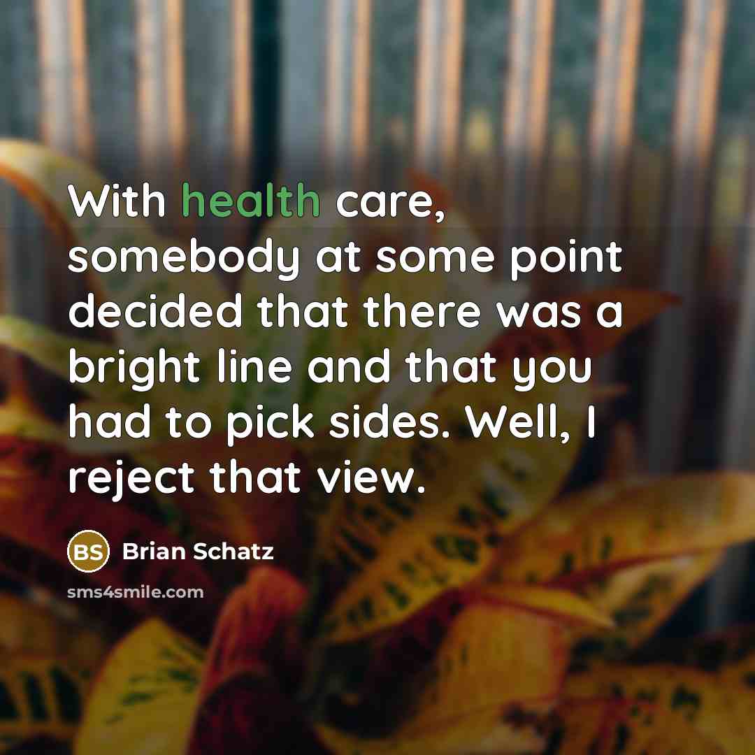 “With health care, somebody at some point decided that there…” quote by Brian Schatz