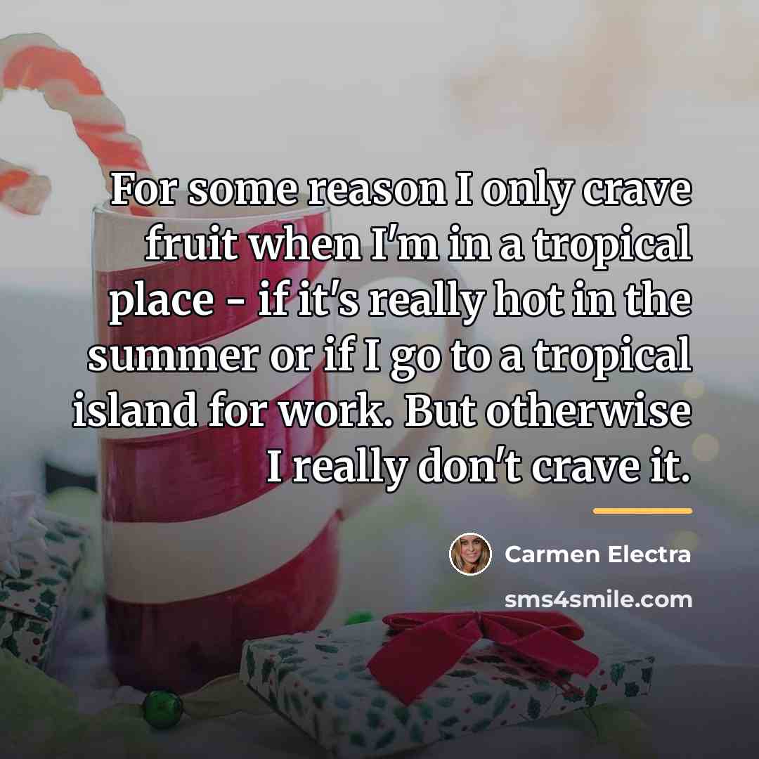 “For some reason I only crave fruit when I'm in…” quote by Carmen Electra
