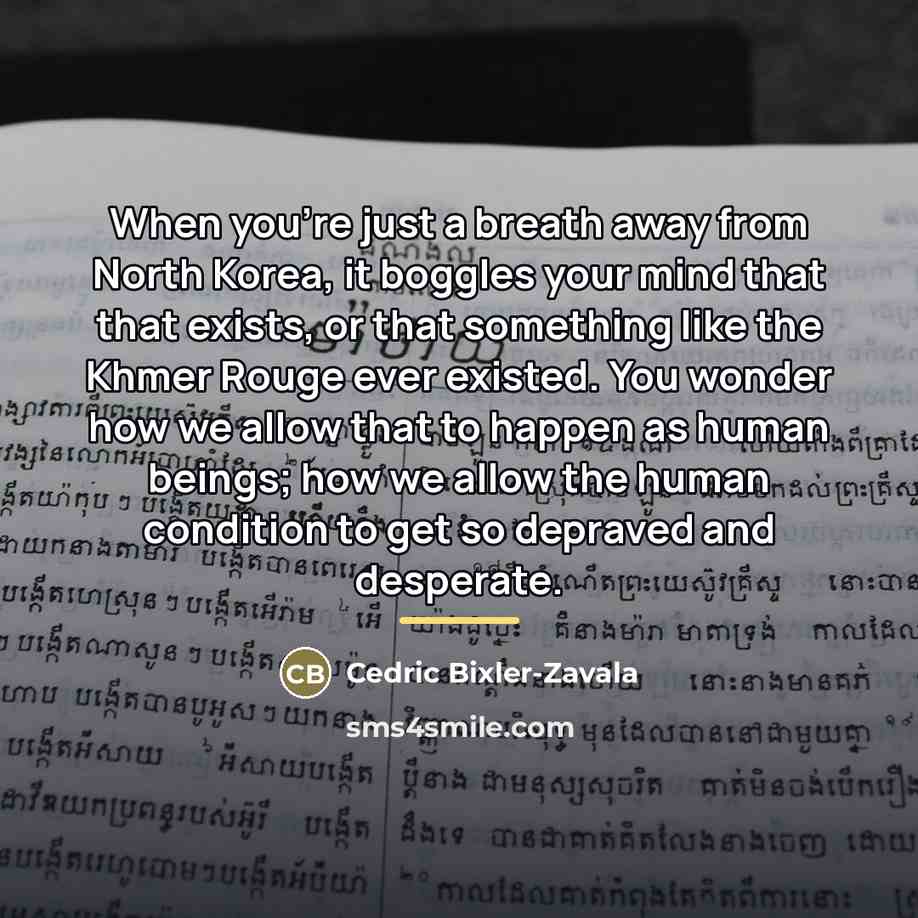 “When you're just a breath away from North Korea, it…” quote by Cedric Bixler-Zavala