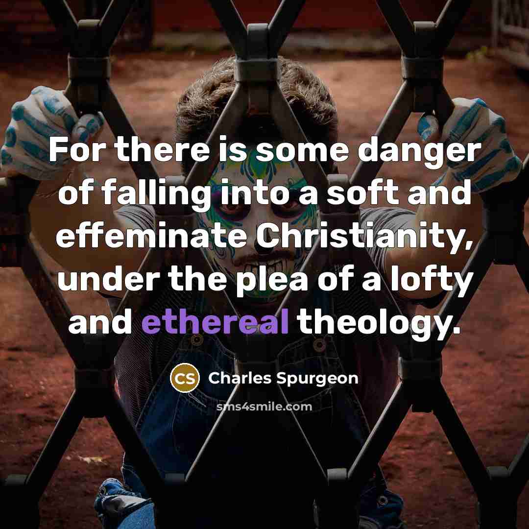 “For there is some danger of falling into a soft…” quote by Charles Spurgeon