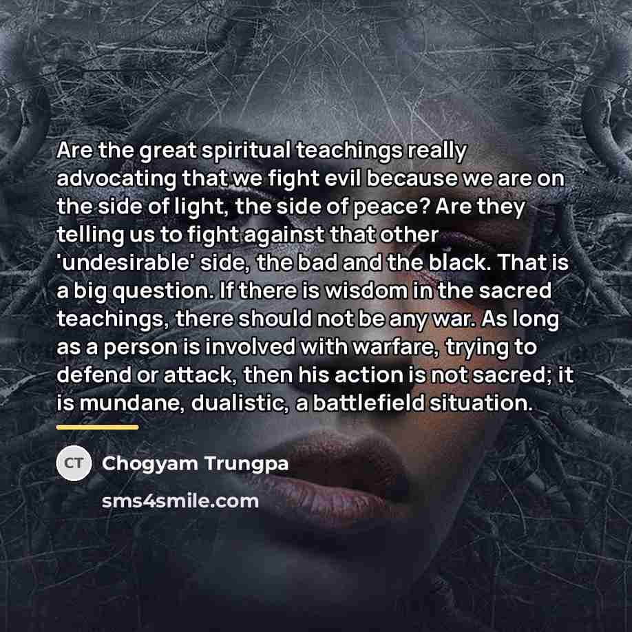 “Are the great spiritual teachings really advocating that we fight…” quote by Chogyam Trungpa
