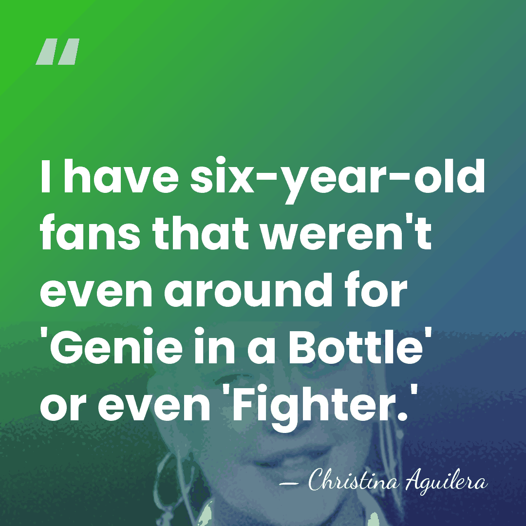 I have six-year-old fans that weren't even around for 'Genie in a&hellip; - Christina Aguilera