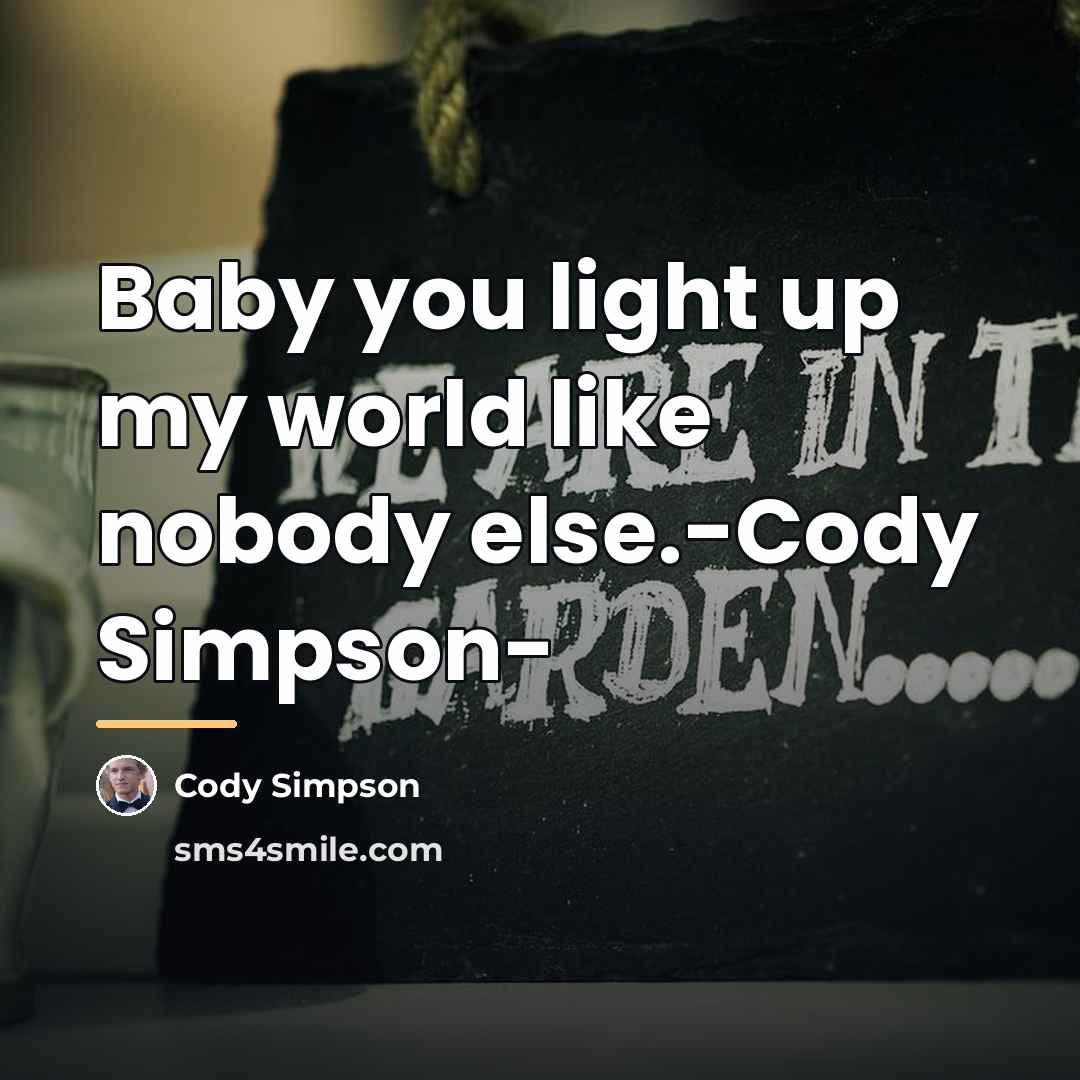 “Baby you light up my world like nobody else.-Cody Simpson-…” quote by Cody Simpson