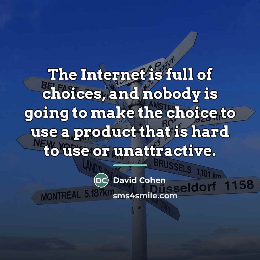 “The Internet is full of choices, and nobody is going…” quote by David Cohen