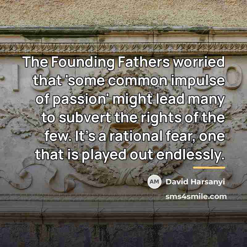 “The Founding Fathers worried that 'some common impulse of passion'…” quote by David Harsanyi