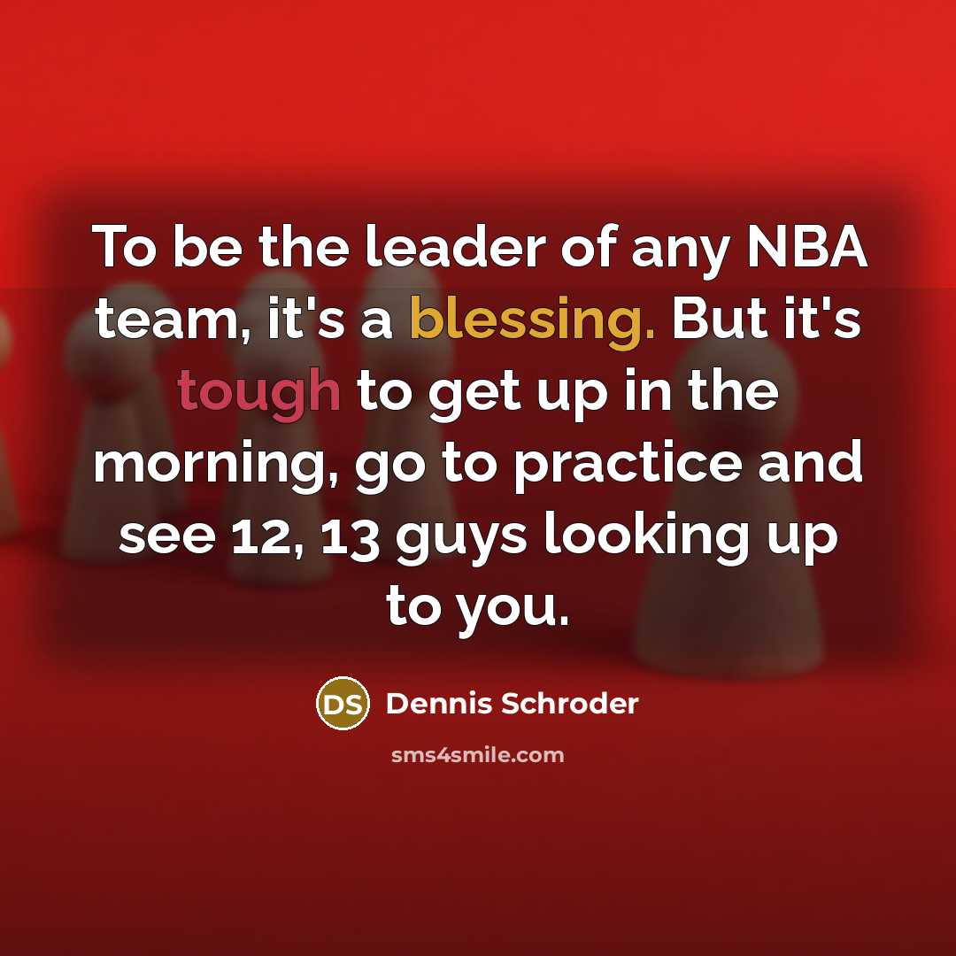 “To be the leader of any NBA team, it's a…” quote by Dennis Schroder