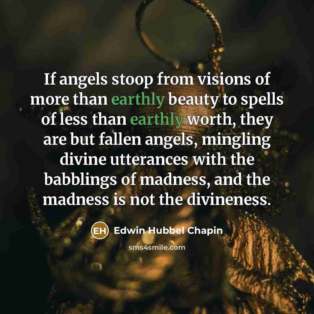 “If angels stoop from visions of more than earthly beauty…” quote by Edwin Hubbel Chapin