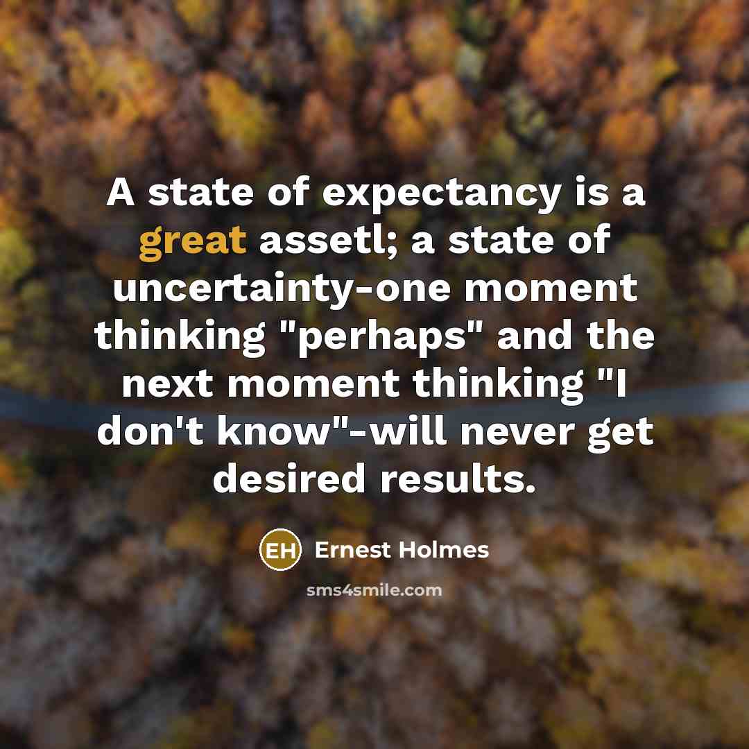 “A state of expectancy is a great assetl; a state…” quote by Ernest Holmes