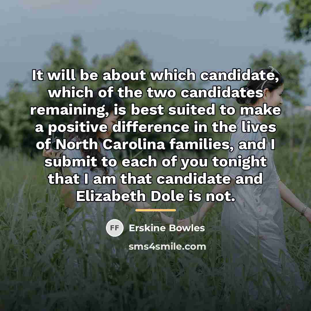 “It will be about which candidate, which of the two…” quote by Erskine Bowles