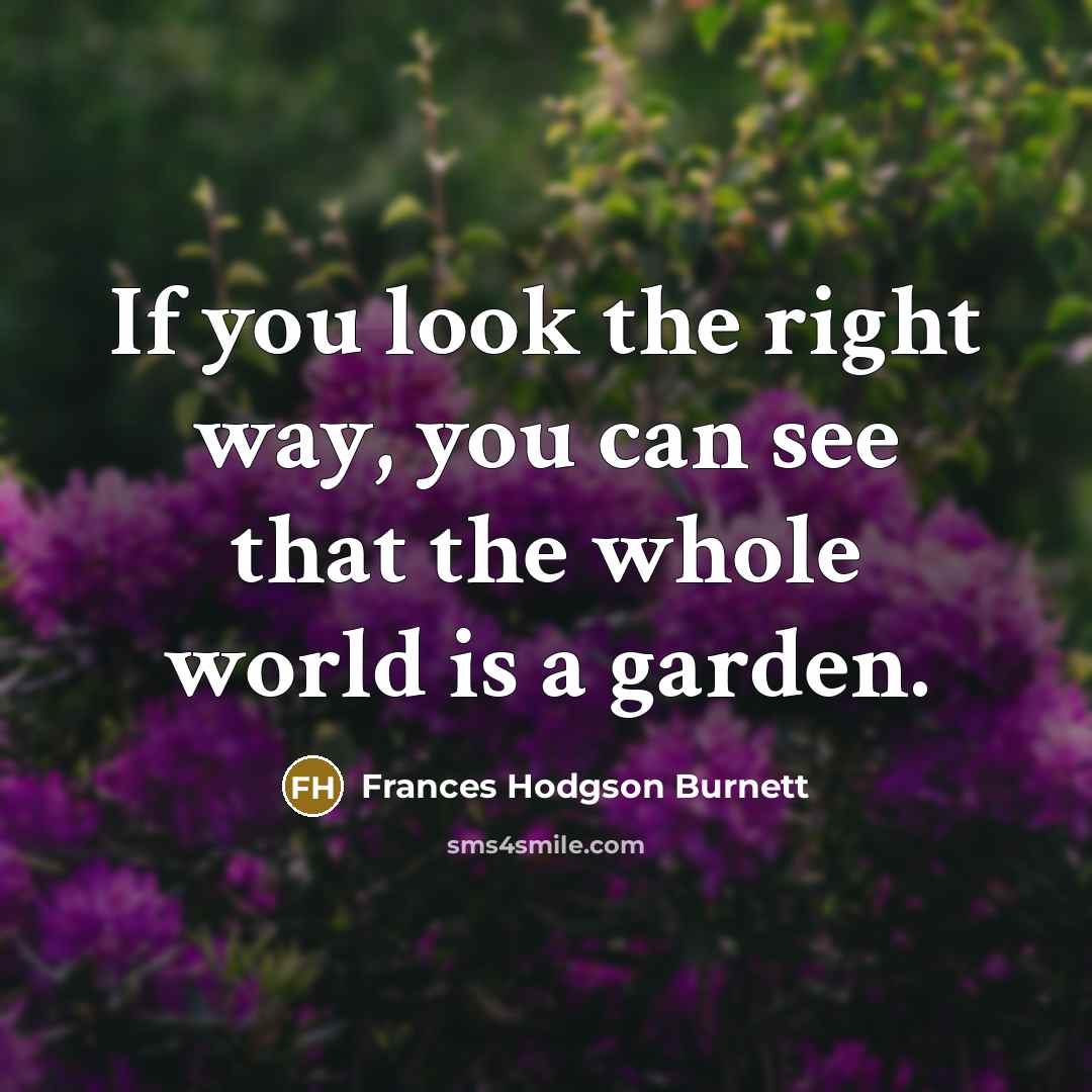 “If you look the right way, you can see that…” quote by Frances Hodgson Burnett