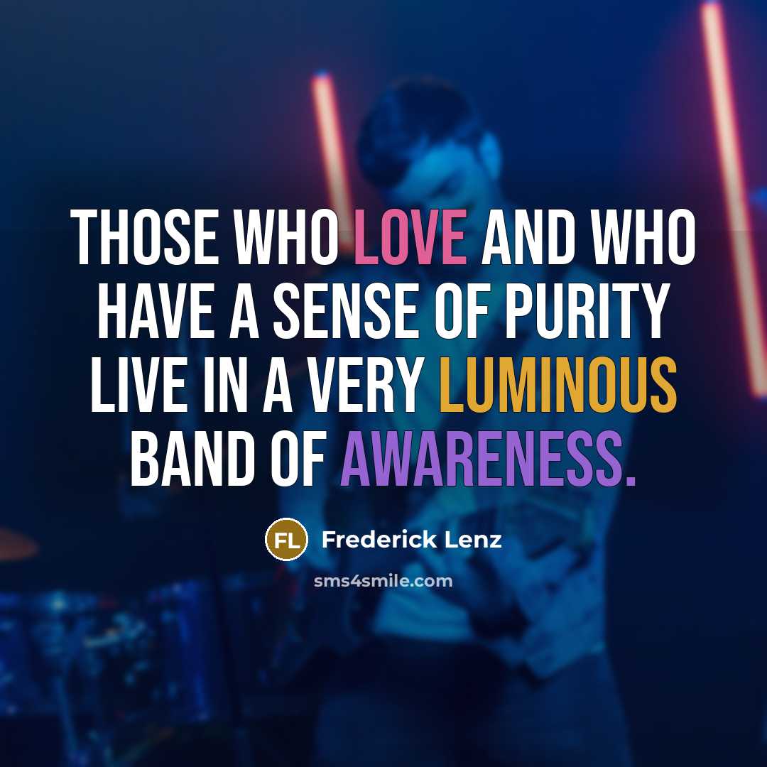 “Those who love and who have a sense of purity…” quote by Frederick Lenz