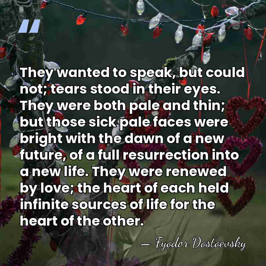 They wanted to speak, but could not; tears stood in their eyes.&hellip; - Fyodor Dostoevsky