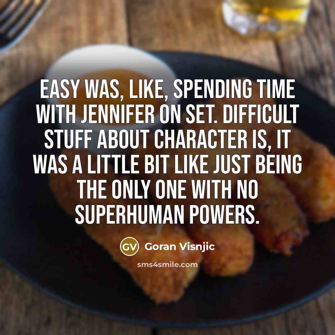 “Easy was, like, spending time with Jennifer on set. Difficult…” quote by Goran Visnjic