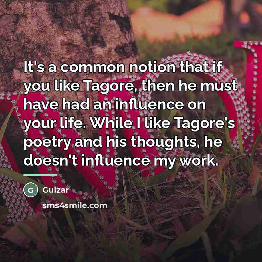“It's a common notion that if you like Tagore, then…” quote by Gulzar