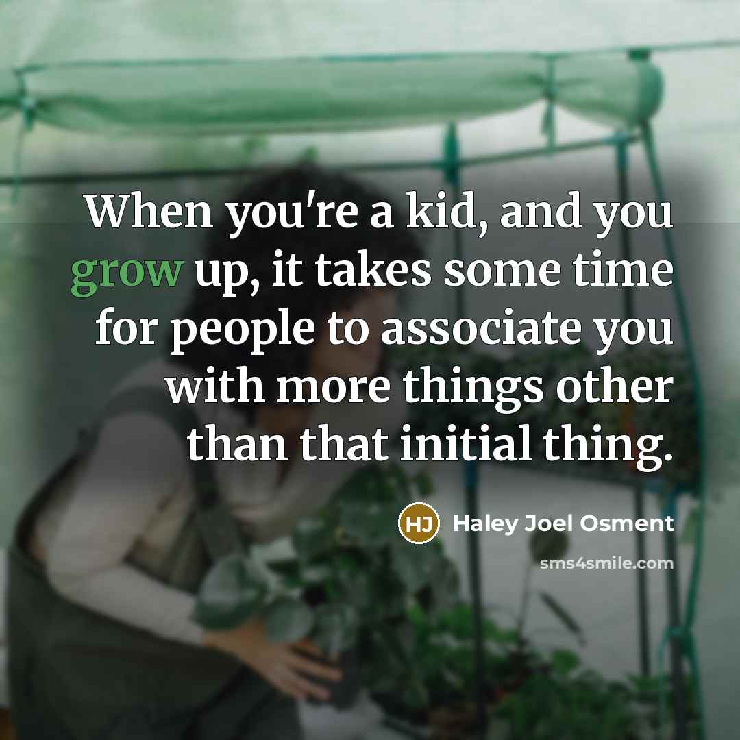 “When you're a kid, and you grow up, it takes…” quote by Haley Joel Osment