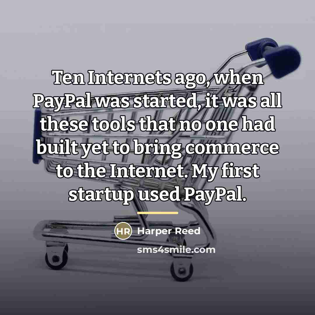 “Ten Internets ago, when PayPal was started, it was all…” quote by Harper Reed