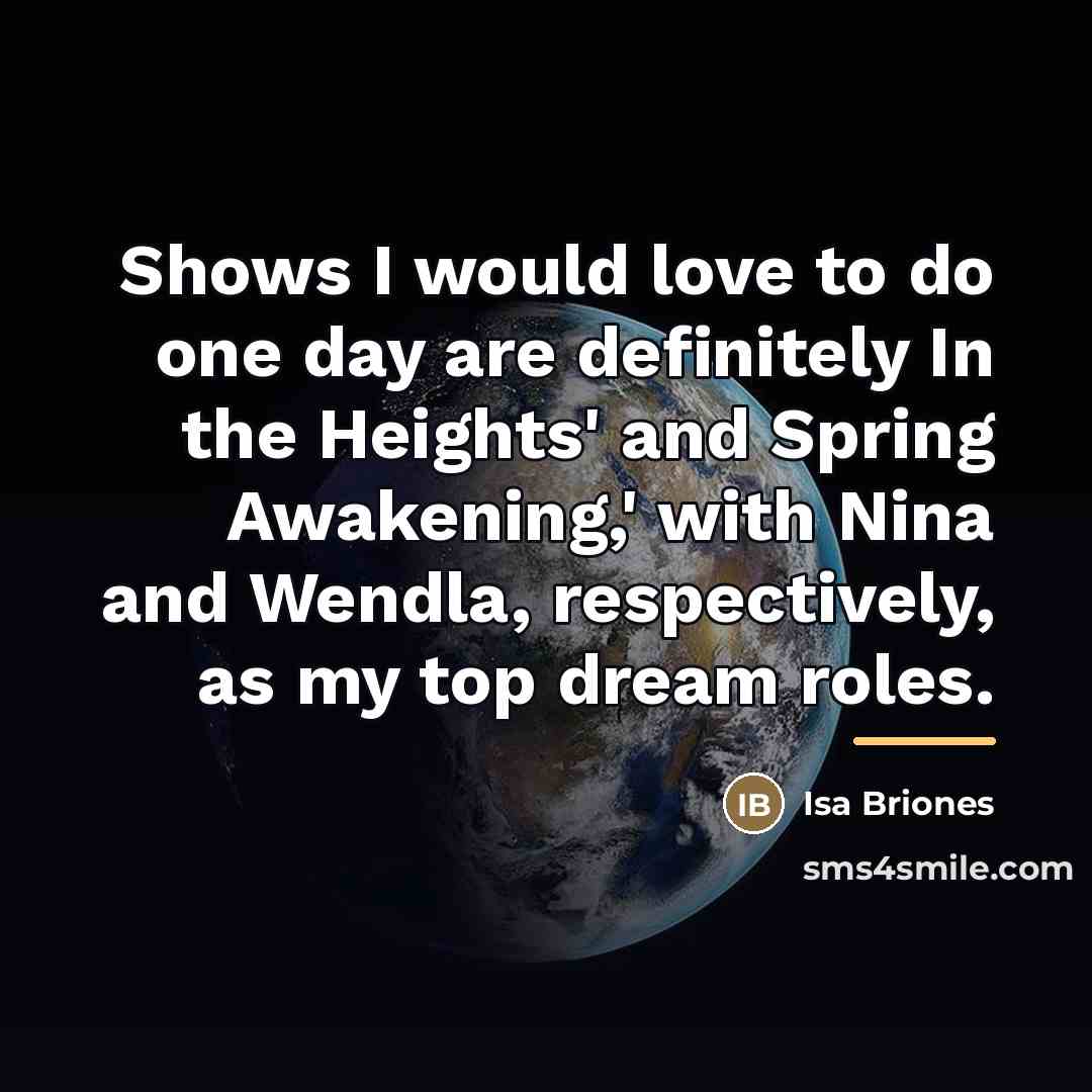 “Shows I would love to do one day are definitely…” quote by Isa Briones