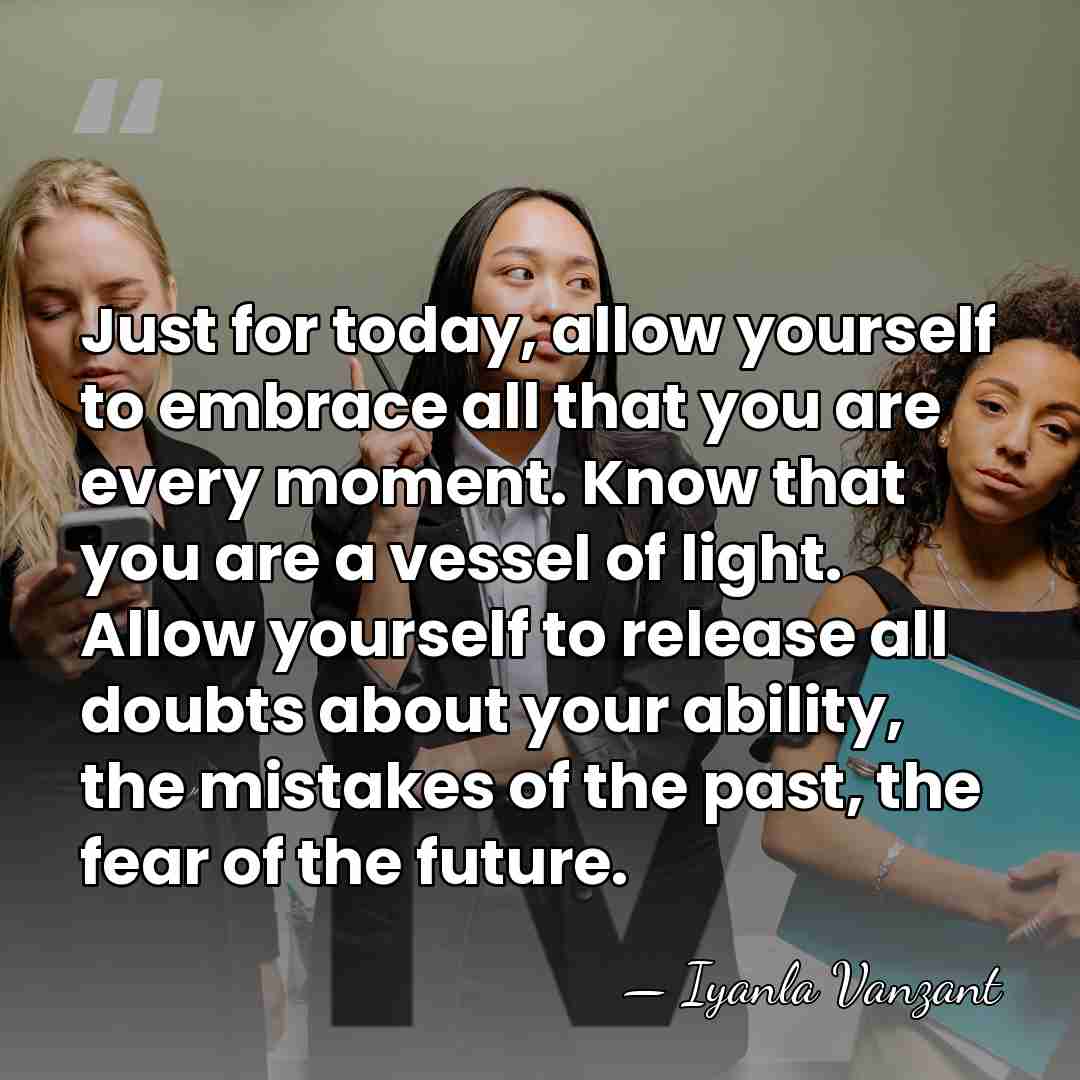 Just for today, allow yourself to embrace all that you are every&hellip; - Iyanla Vanzant