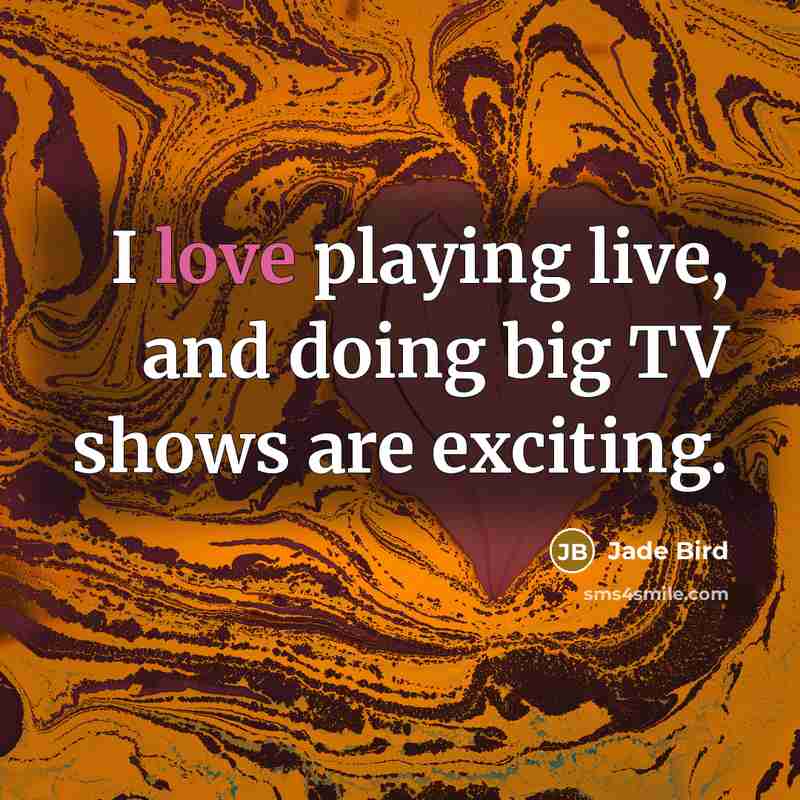“I love playing live, and doing big TV shows are…” quote by Jade Bird