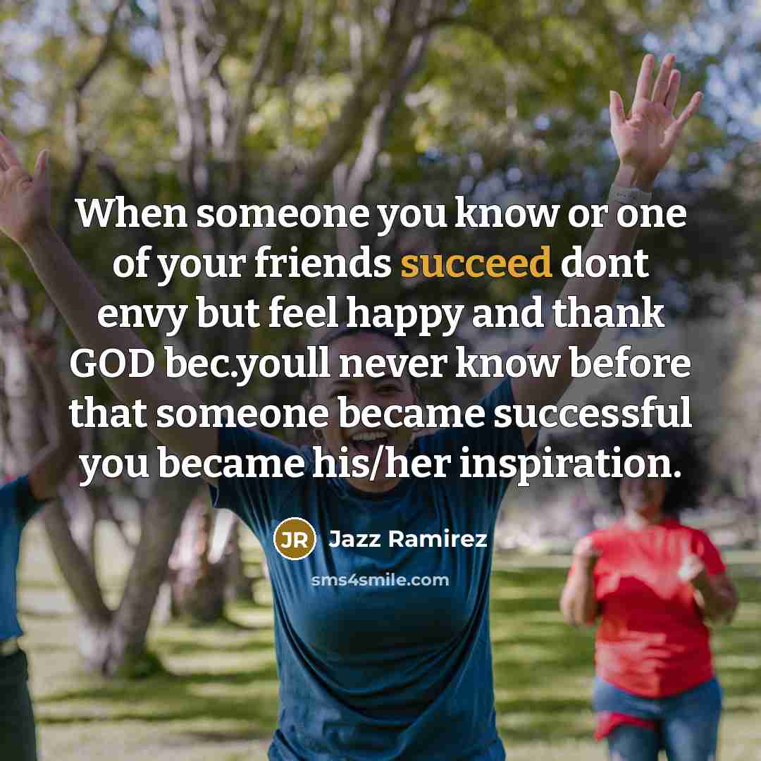 “When someone you know or one of your friends succeed…” quote by Jazz Ramirez