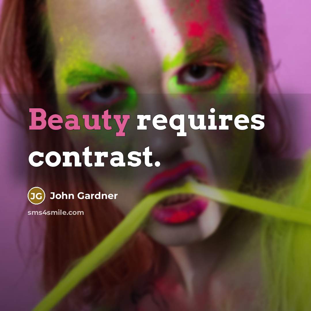 “Beauty requires contrast.…” quote by John Gardner