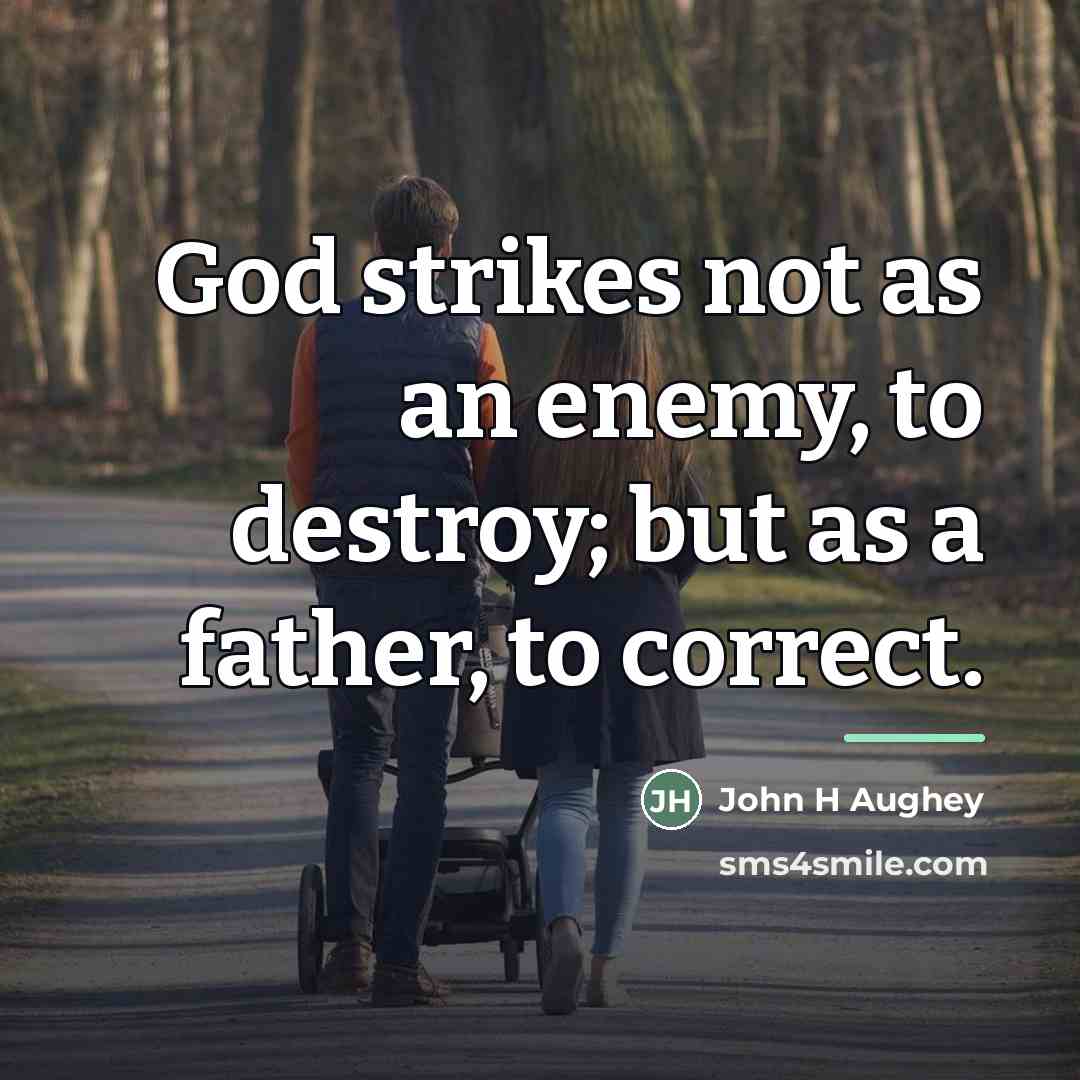 “God strikes not as an enemy, to destroy; but as…” quote by John H Aughey
