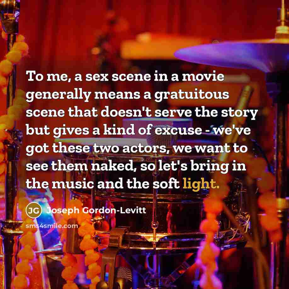 “To me, a sex scene in a movie generally means…” quote by Joseph Gordon-Levitt