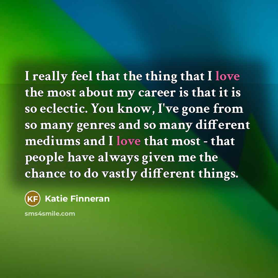 “I really feel that the thing that I love the…” quote by Katie Finneran