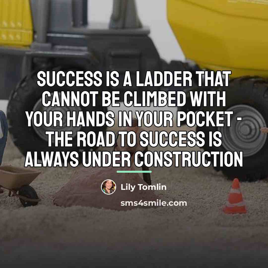 “Success is a ladder that cannot be climbed with your…” quote by Lily Tomlin