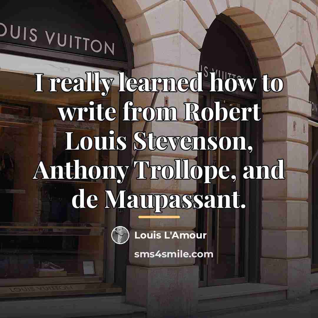 “I really learned how to write from Robert Louis Stevenson,…” quote by Louis L'Amour