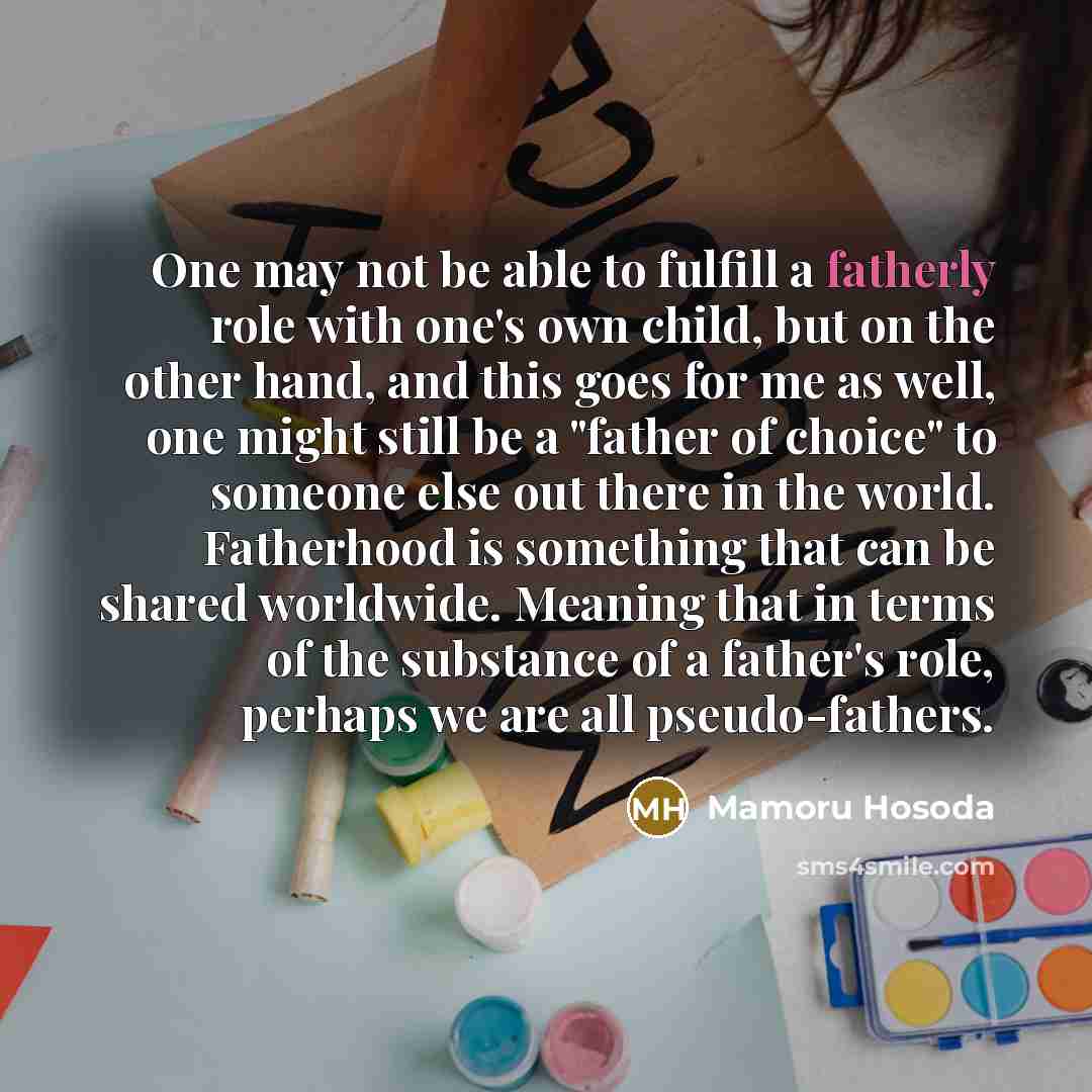 “One may not be able to fulfill a fatherly role…” quote by Mamoru Hosoda