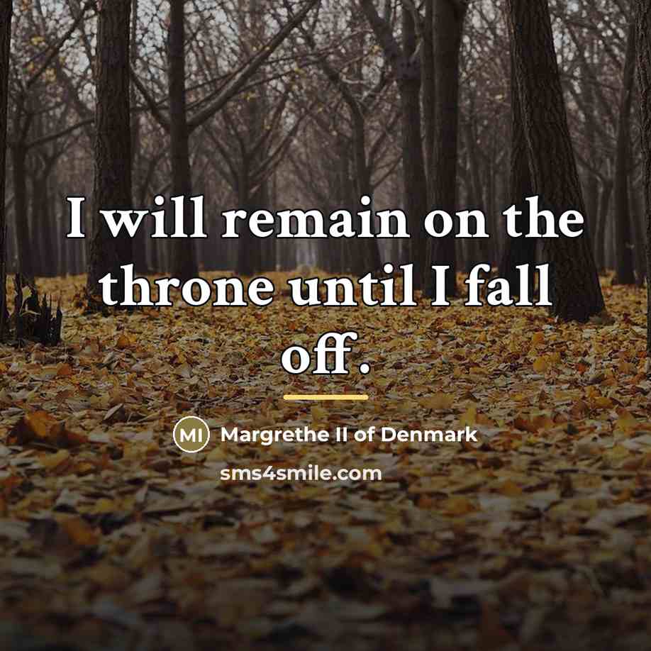 “I will remain on the throne until I fall off.…” quote by Margrethe II of Denmark