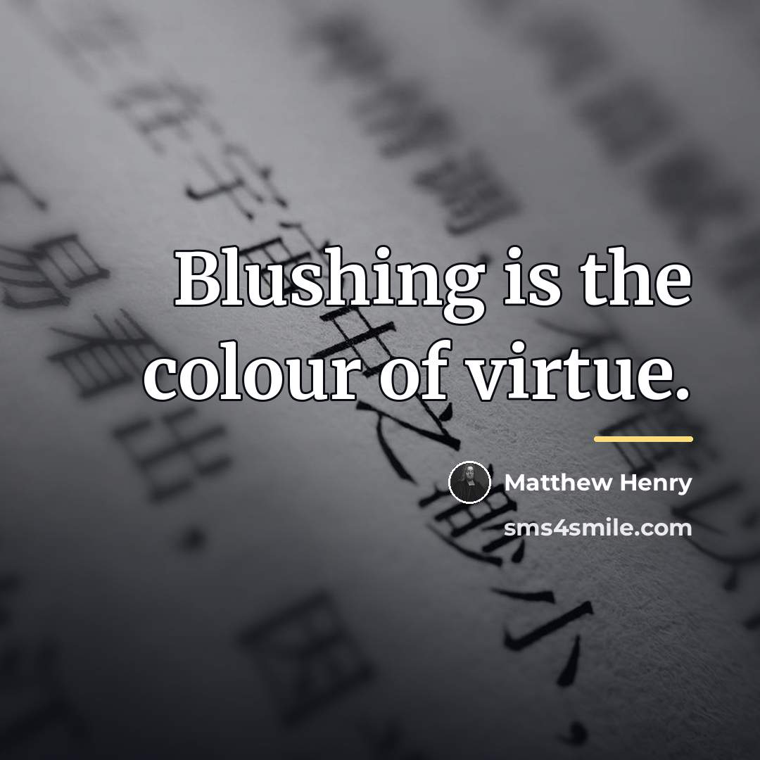 “Blushing is the colour of virtue.…” quote by Matthew Henry