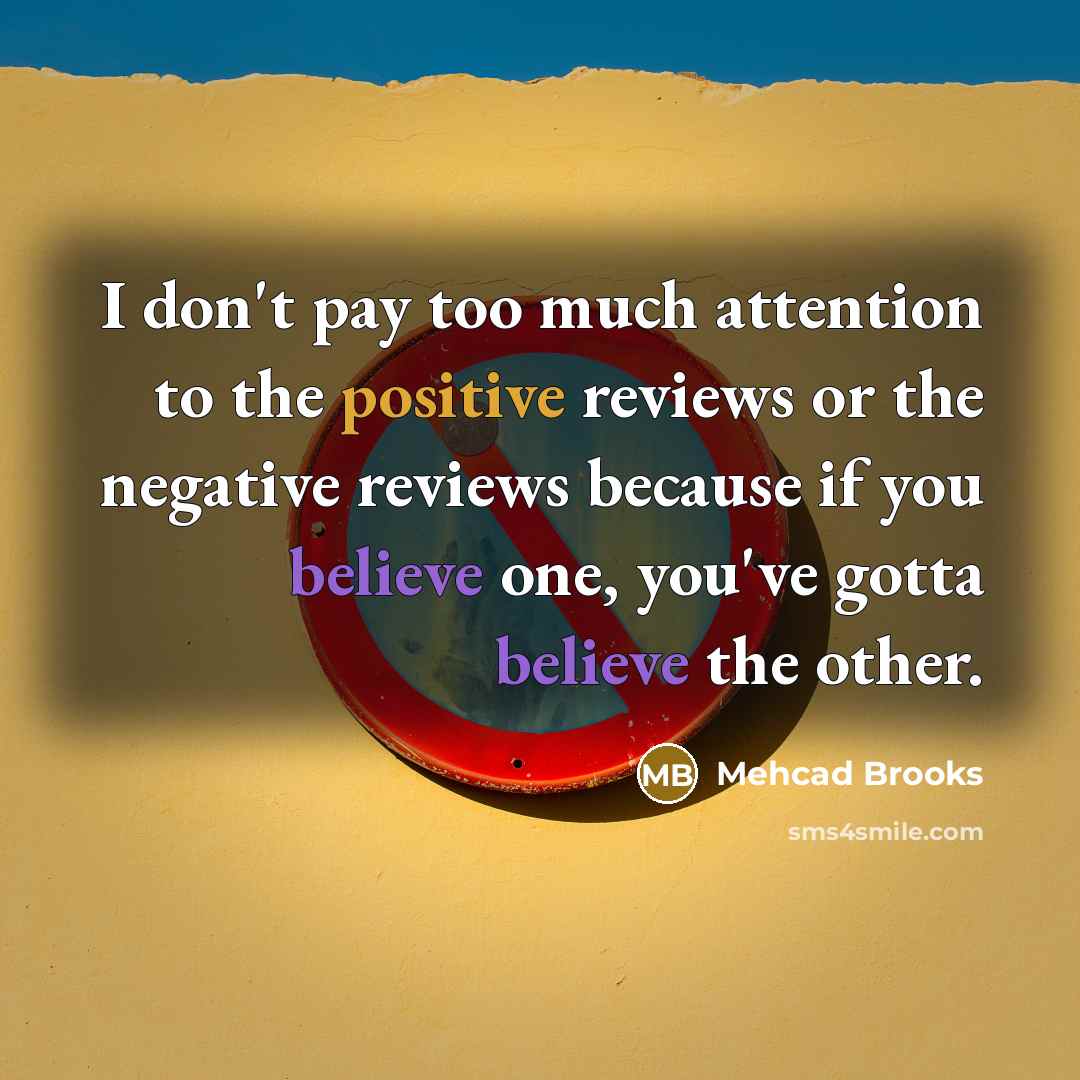 “I don't pay too much attention to the positive reviews…” quote by Mehcad Brooks