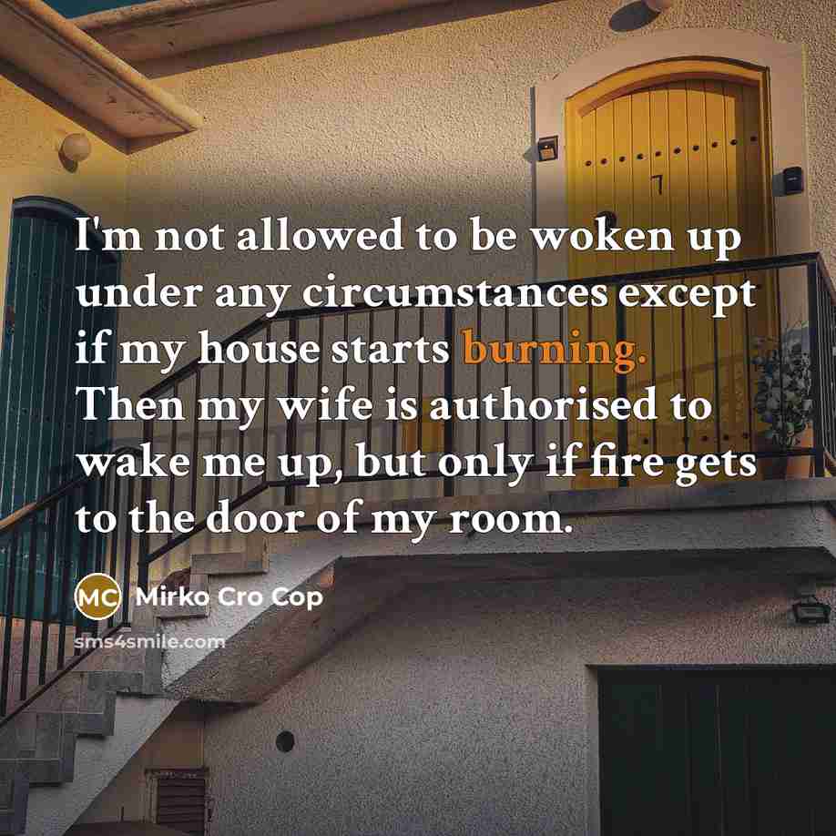 “I'm not allowed to be woken up under any circumstances…” quote by Mirko Cro Cop