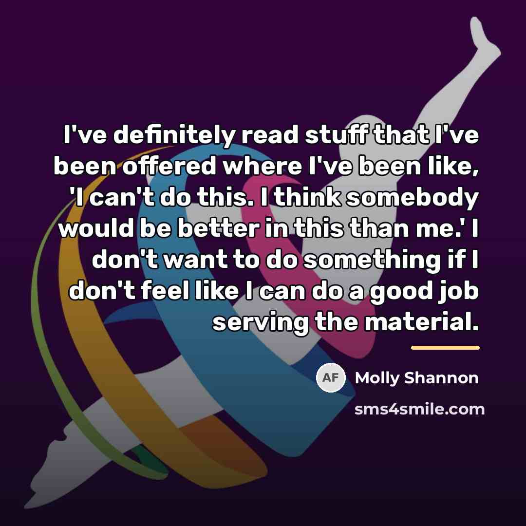 “I've definitely read stuff that I've been offered where I've…” quote by Molly Shannon