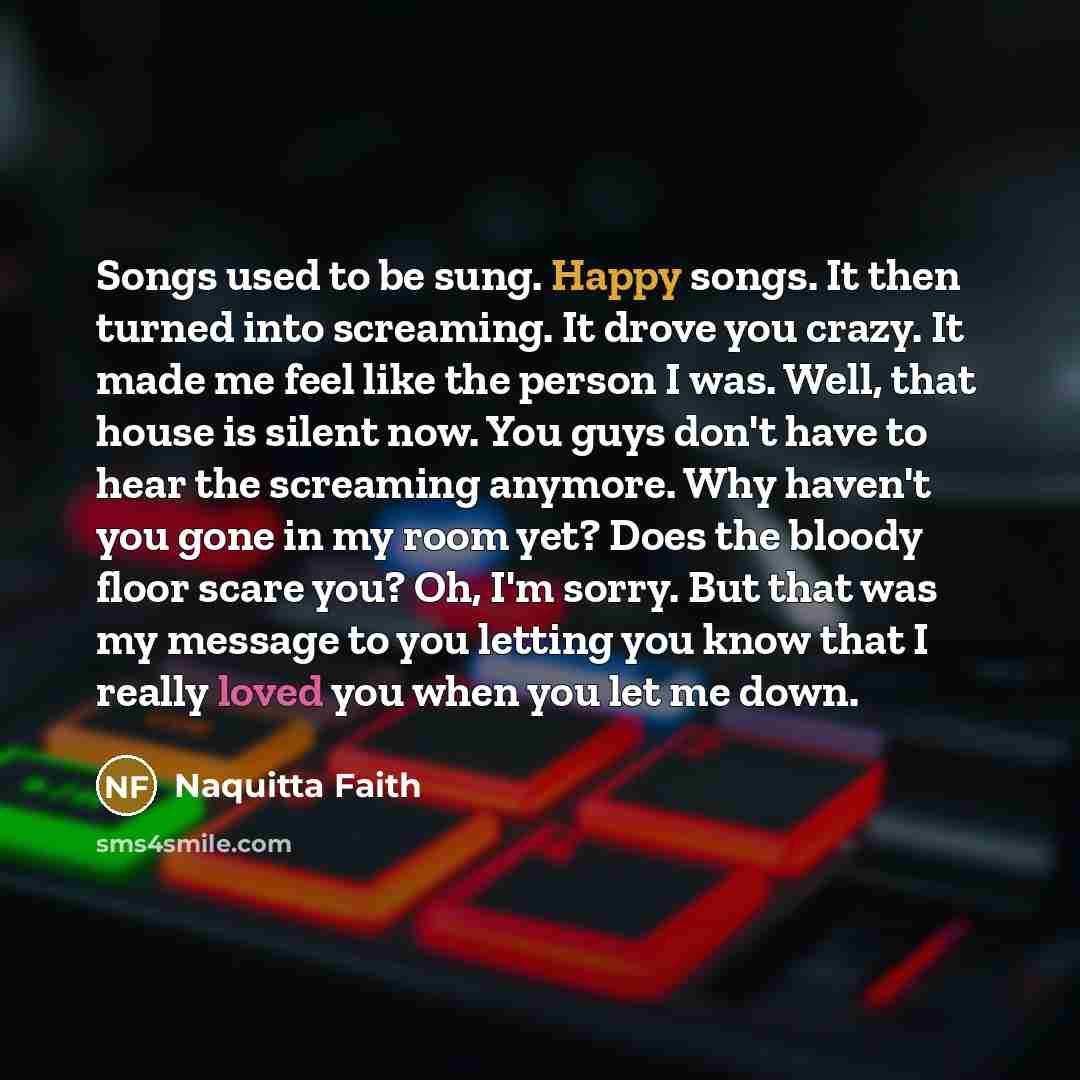 “Songs used to be sung. Happy songs. It then turned…” quote by Naquitta Faith