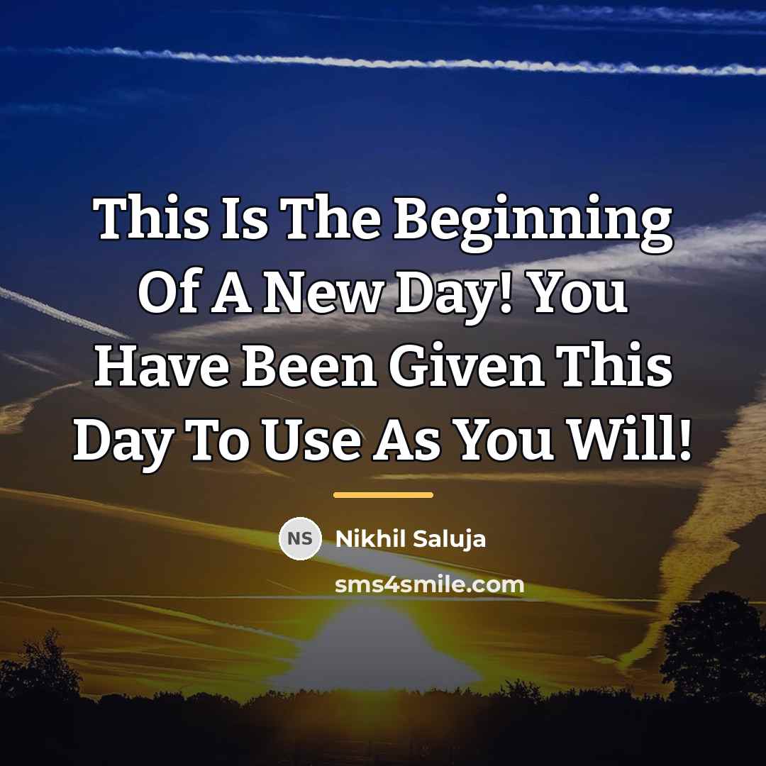 “This Is The Beginning Of A New Day! You Have…” quote by Nikhil Saluja