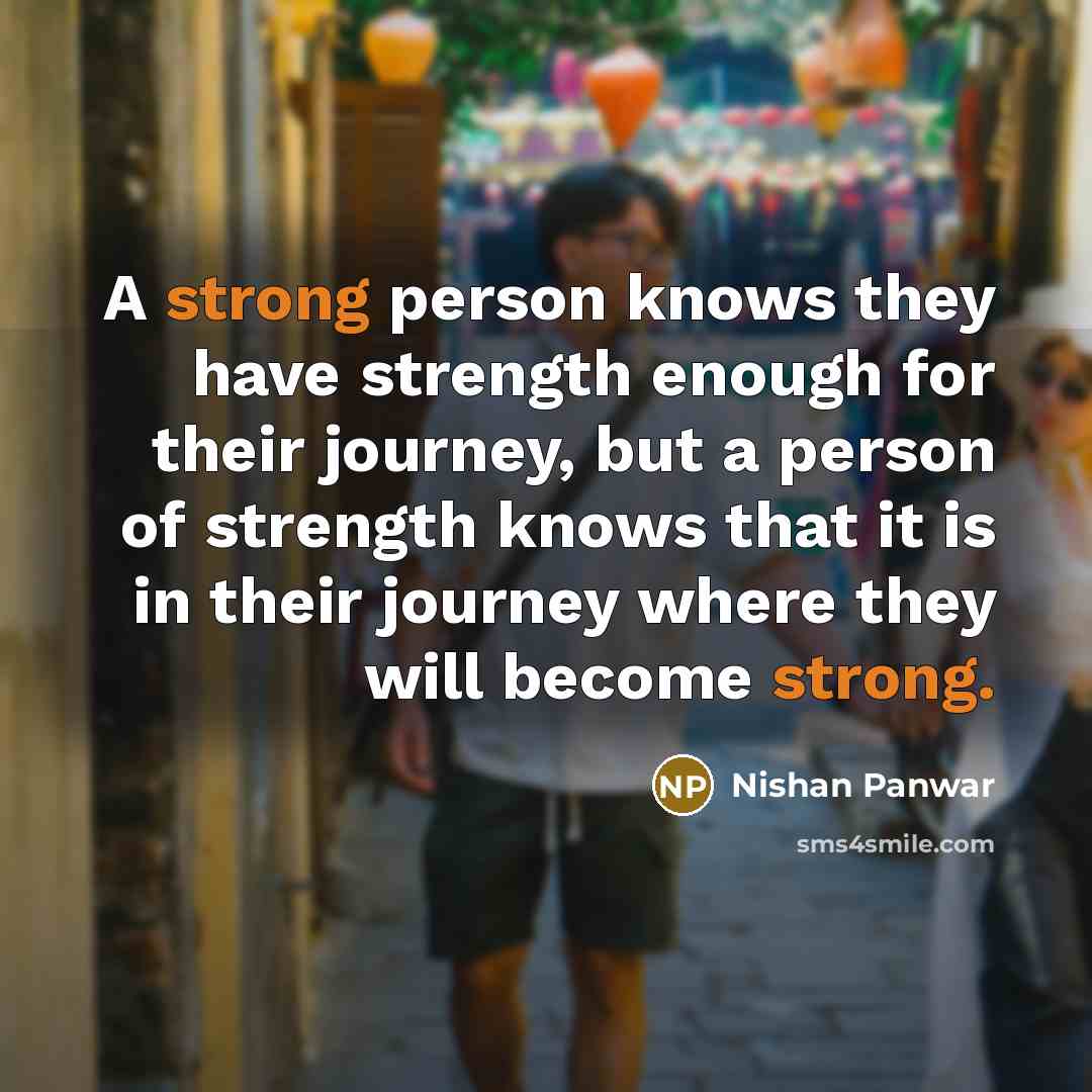 “A strong person knows they have strength enough for their…” quote by Nishan Panwar