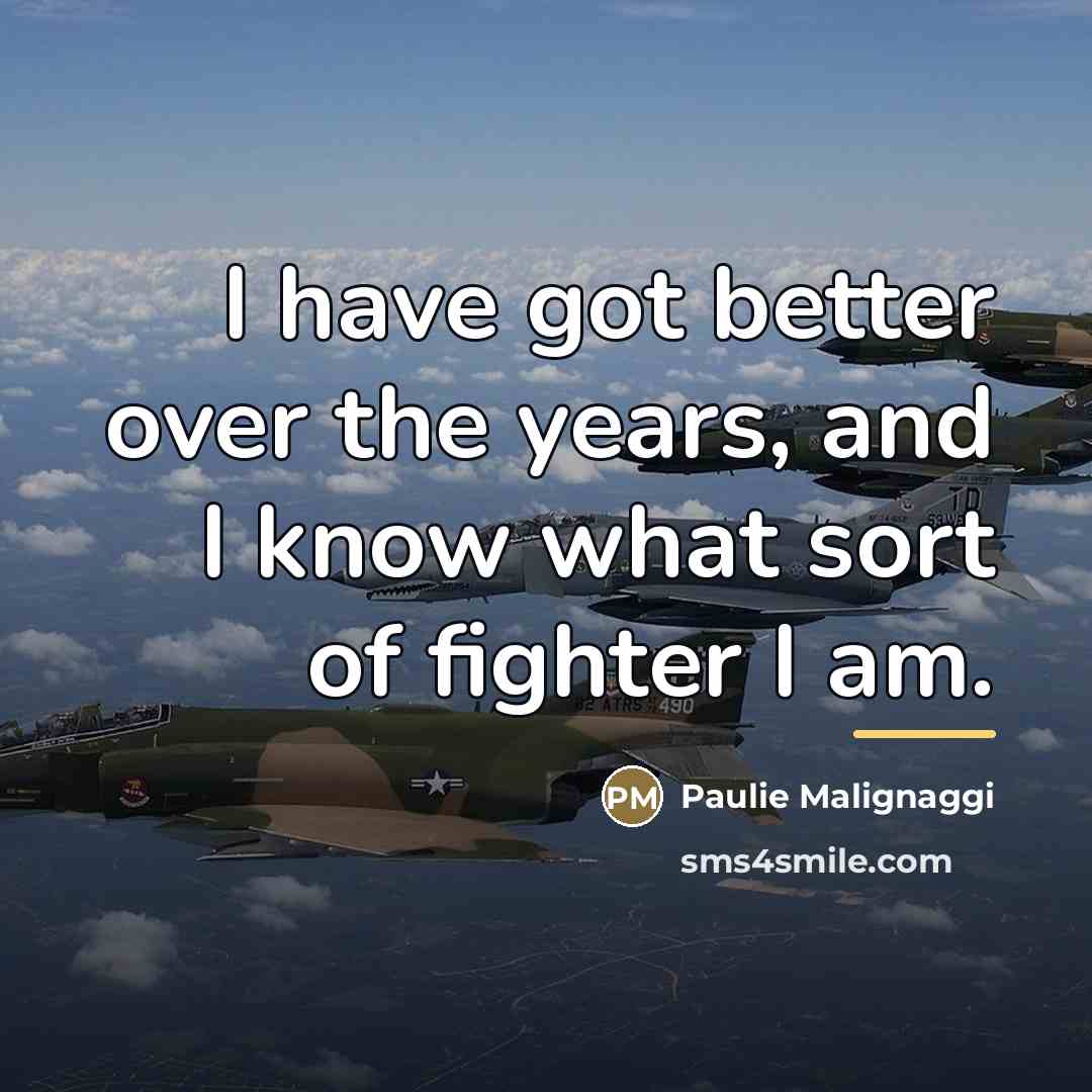 “I have got better over the years, and I know…” quote by Paulie Malignaggi