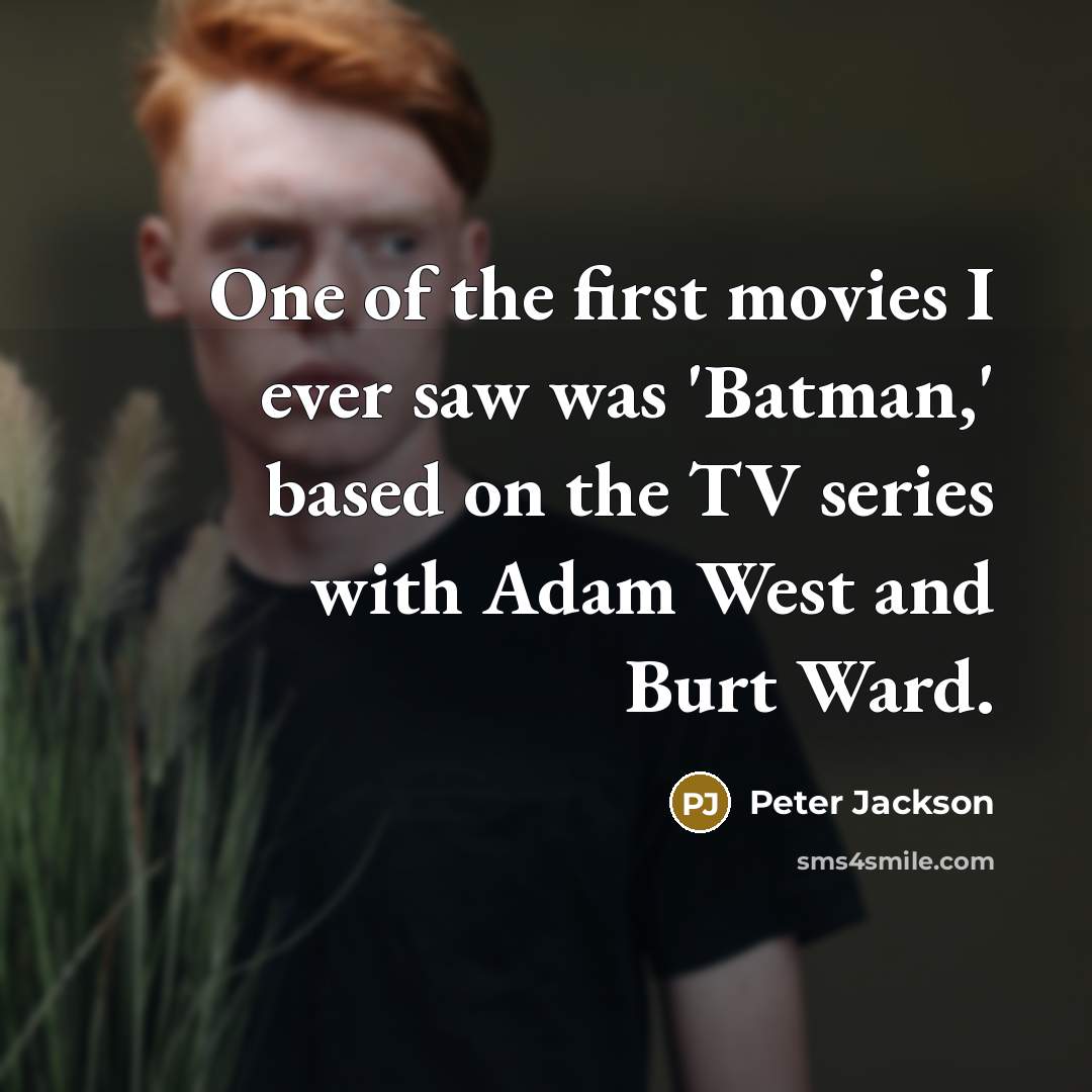 “One of the first movies I ever saw was 'Batman,'…” quote by Peter Jackson