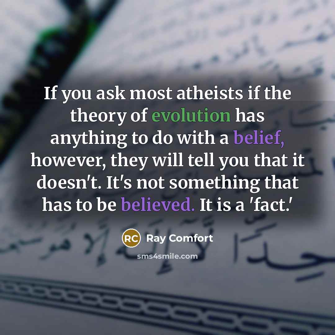 “If you ask most atheists if the theory of evolution…” quote by Ray Comfort