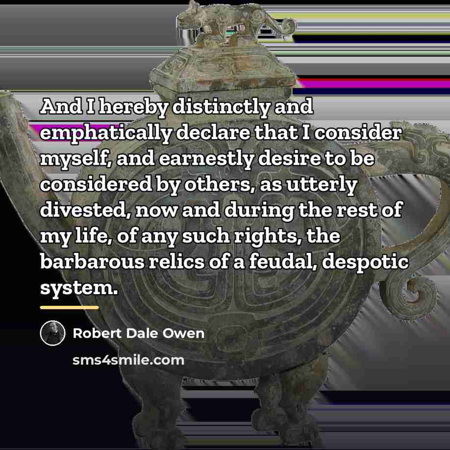 “And I hereby distinctly and emphatically declare that I consider…” quote by Robert Dale Owen