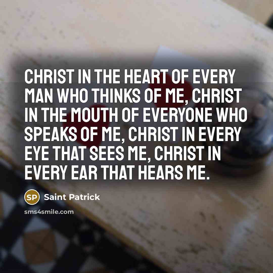“Christ in the heart of every man who thinks of…” quote by Saint Patrick