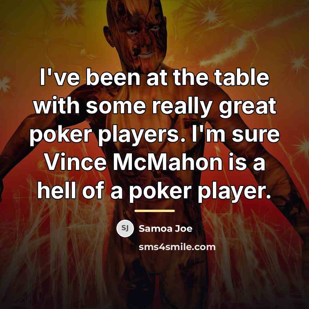 “I've been at the table with some really great poker…” quote by Samoa Joe
