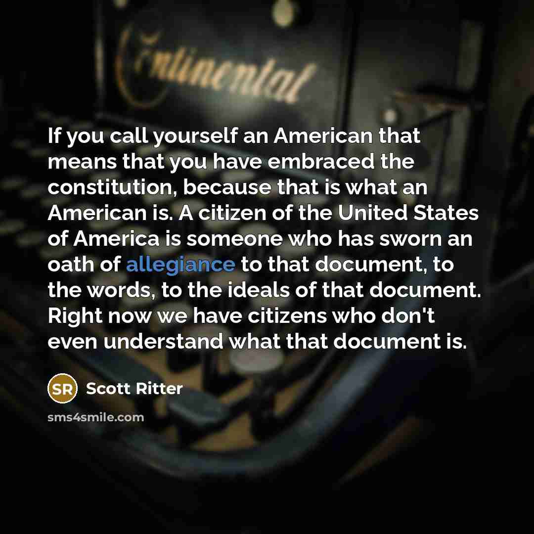 “If you call yourself an American that means that you…” quote by Scott Ritter