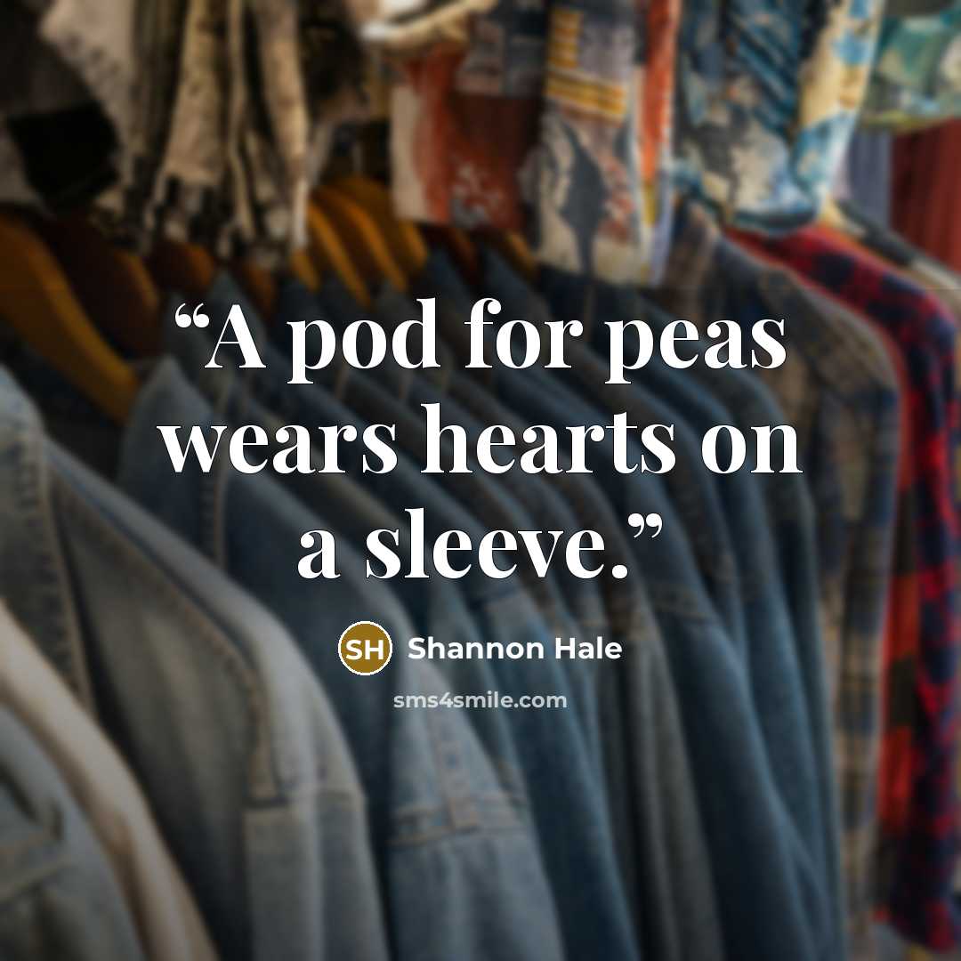 “A pod for peas wears hearts on a sleeve.” quote by Shannon Hale